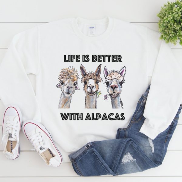 Life is Better With Alpacas Sweatshirt